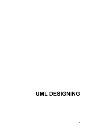 UML DESIGNING



            1
 