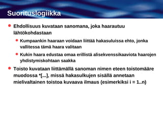 Suorituslogiikka
 Ehdollisuus kuvataan sanomana, joka haarautuu
  lähtökohdastaan
    Kumpaankin haaraan voidaan liittää hakasuluissa ehto, jonka
     vallitessa tämä haara valitaan
    Kukin haara edustaa omaa erillistä alisekvenssikaaviota haarojen
     yhdistymiskohtaan saakka
 Toisto kuvataan liittämällä sanoman nimen eteen toistomääre
  muodossa *[...], missä hakasulkujen sisällä annetaan
  mielivaltainen toistoa kuvaava ilmaus (esimerkiksi i = 1..n)
 