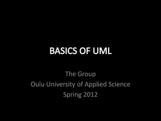 The Group
Oulu University of Applied Science
          Spring 2012
 