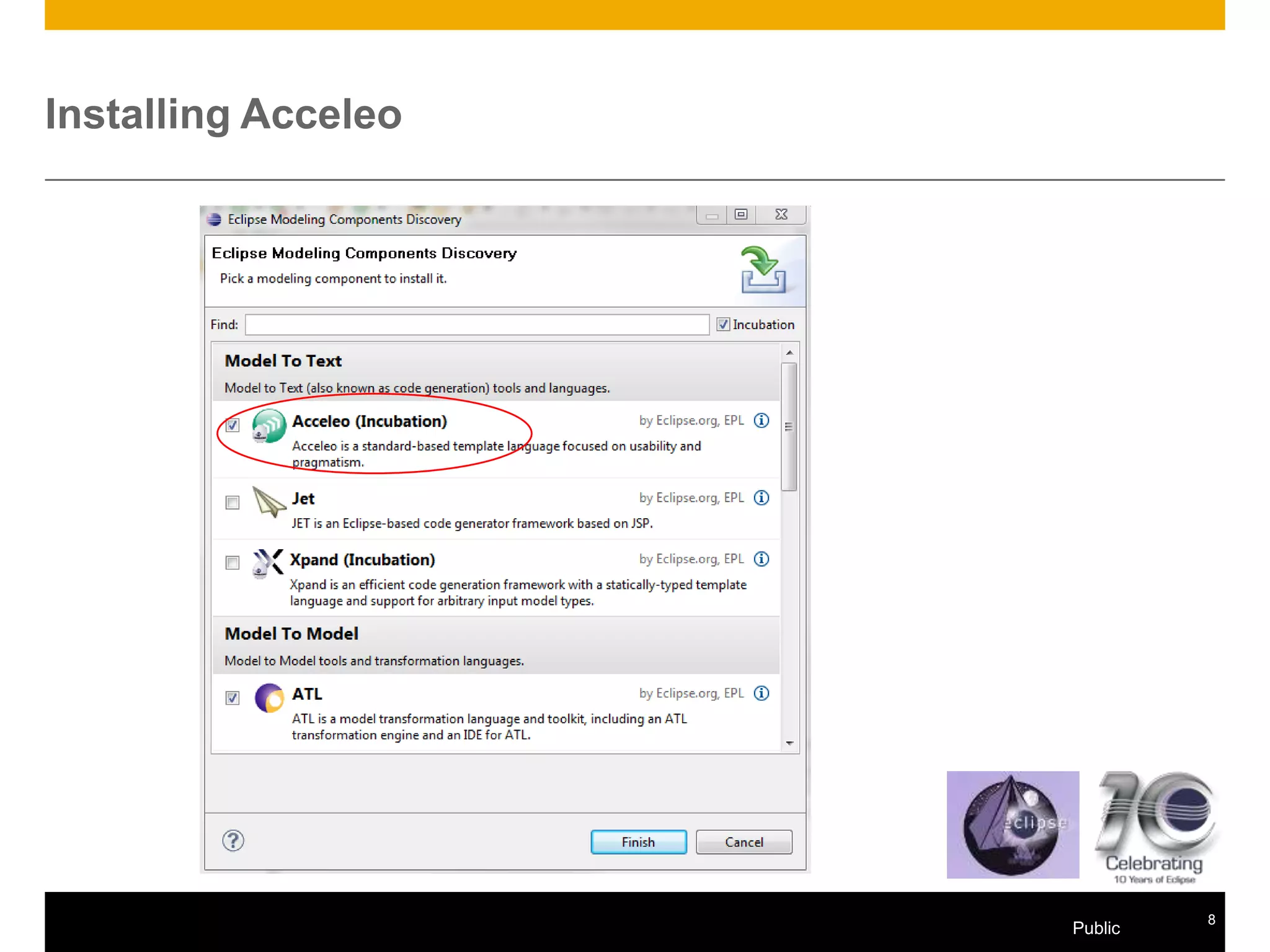 Installing Acceleo




© 2011 SAP AG. All rights reserved.            8
                                      Public
 
