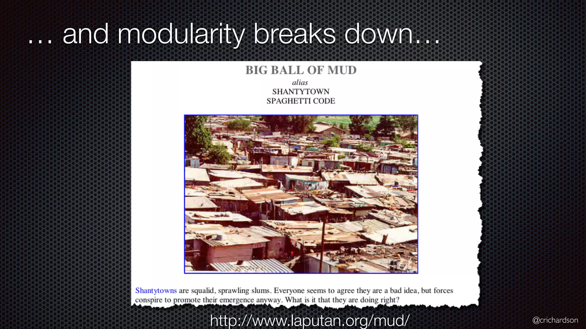@crichardson … and modularity breaks down… http://www.laputan.org/mud/ 