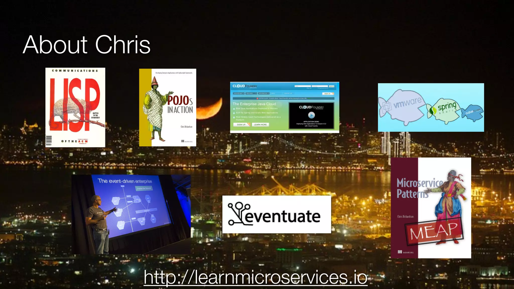 @crichardson About Chris http://learnmicroservices.io 