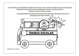"Um monstro em minha escola"