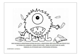 "Um monstro em minha escola"
