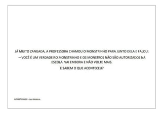 "Um monstro em minha escola"