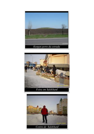 Centro de Salekhard
Kurgan perto da estrada
Feira em Salekhard
 