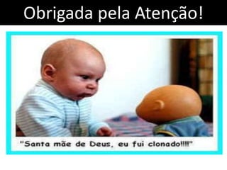 Obrigada pela Atenção!
 
