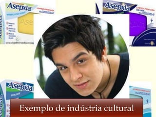 




Exemplo de indústria cultural
 
