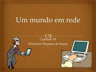Capítulo 01
Professor Niepson de Sousa
 