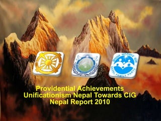 Providential AchievementsUnificationism Nepal Towards CIGNepal Report 2010 