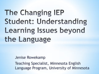 Jenise Rowekamp
Teaching Specialist, Minnesota English
Language Program, University of Minnesota
 