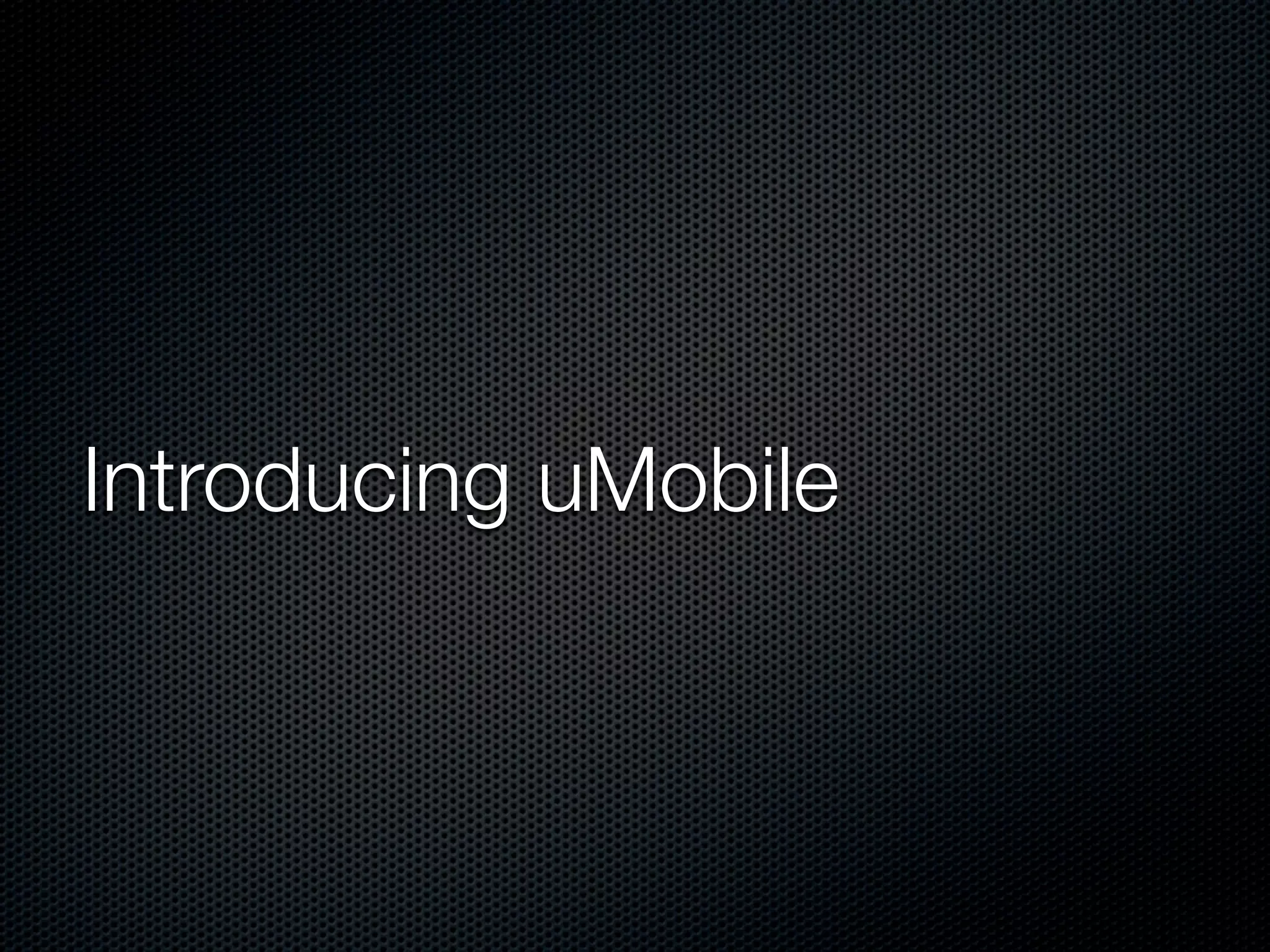 Introducing uMobile
 