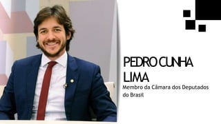 PEDROCUNHA
LIMA
Membro da Câmara dos Deputados
do Brasil
 
