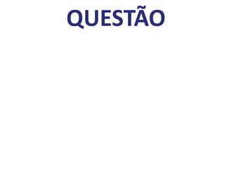 QUESTÃO
 