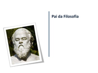 Pai da Filosofia
 