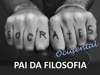 PAI DA FILOSOFIA
 
