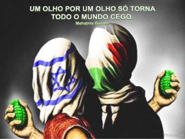 uM OLHO POR UM OLHO : só TORNA
TODO o MUNDO CEGOÀ. 

Mühümia Gandhi

 

v""

AV' “
'i 'rx ~ ' r
¡ d t- :  ,
/  x) x a N ' ...