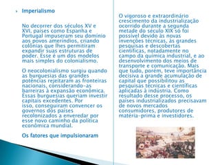      Iluminismo (Séc. XVIII)     Recebe esta denominação o movimento cultural e filosófico ocorrido na Europa, no período que vai da revolução inglesa (1688) à revolução francesa (1789). O século XVIII é, devido a esta diretriz de pensamento, igualmente chamado Século das Luzes. Podemos compreender isto que “ilumina” a época em questão como a crença no desenvolvimento sem limites da razão; esta pode ser encarada como a principal característica deste movimento, desde a qual as demais considerações se fundamentam.     O iluminismo surgiu na Inglaterra, a partir da influência das considerações dos filósofos empiristas, especialmente de John Locke ; de lá, difundiu-se para a França, local onde consolidou-se de maneira mais plena, especialmente a partir do pensamento dos enciclopedistas, indo para a Alemanha e Itália, países onde este movimento não obteve a mesma força de expressão. É possível apontar duas correntes filosóficas, em especial, como as principais influências que contribuíram para formar a mentalidade iluminista: o empirismo inglês e o racionalismo do século XVII.Deste último, o iluminismo herda a consciência da importância da razão para a apropriação cognoscente da realidade e para o domínio efetivo das leis da natureza; contudo, sua diferença marcante com relação ao racionalismo é que este encara as idéias, conteúdo da razão, desde uma postura inatista, abordando o conhecimento dos princípios constitutivos do real como algo já presente, de modo predeterminado, na alma humana. Para os iluministas, ao contrário, a razão constitui uma faculdade formada a partir da experiência. Esta compreensão da experiência e da importância do mundo sensível como formadores do conhecimento, em oposição à hegemonia da mera especulação racional, é a principal contribuição do empirismo para a formação desta modalidade de pensamento.