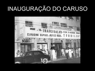INAUGURAÇÃO DO CARUSO 