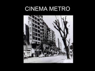 CINEMA METRO 