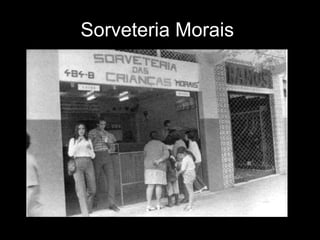 Sorveteria Morais   
