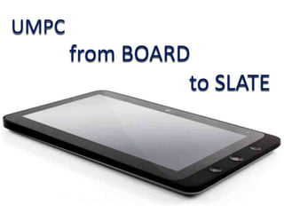 UMPC from BOARD to SLATE 