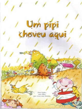 Um pipi choveu aqui