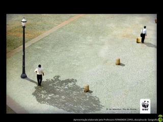 Apresentação elaborada pela Professora FERNANDA LOPES, disciplina de Geografia

 