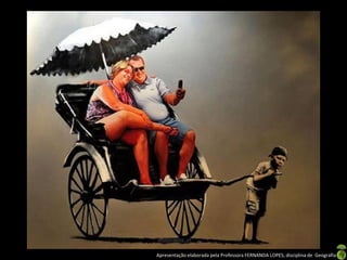 Apresentação elaborada pela Professora FERNANDA LOPES, disciplina de Geografia

 