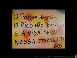 Apresentação elaborada pela Professora FERNANDA LOPES, disciplina de Geografia

 