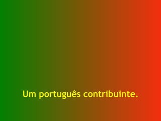 Um português contribuinte. 