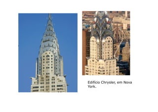 Edifício Chrysler, em Nova
York.
 