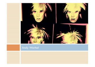 Andy Warhol
 