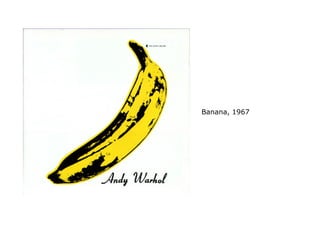 Banana, 1967
 