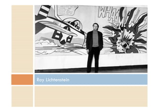 Roy Lichtenstein
 