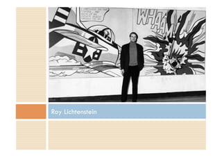 Roy Lichtenstein
 