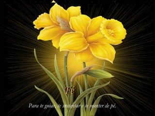 Para te guiar, te sustentar e te manter de pé.
 