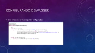 CONFIGURANDO O SWAGGER
• Crie uma classe com as seguintes configurações:
 