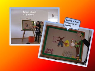 Tcham-tcham!
O que será?
 