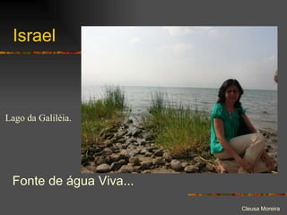 Israel Fonte de água Viva... Lago da Galiléia. 