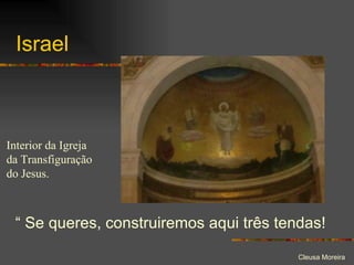 Israel “  Se queres, construiremos aqui três tendas! Interior da Igreja da Transfiguração do Jesus. 