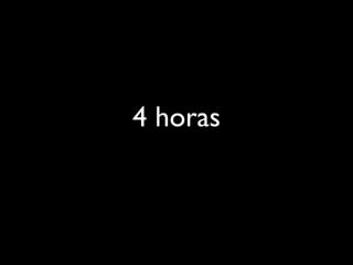 4 horas
 