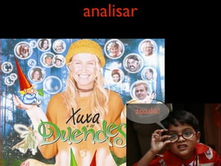 analisar




       zoado!
 