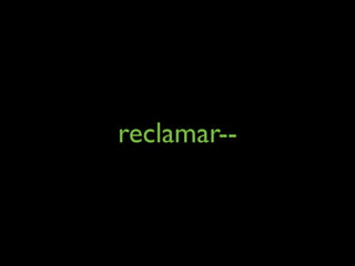 reclamar--
 
