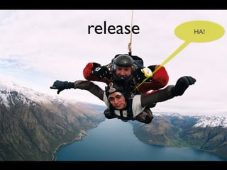 release   HA!
 