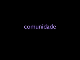comunidade
 