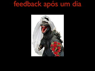 feedback após um dia
 