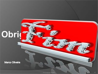 Obrigado pela atenção



         O Futuro da Gestão   12
 