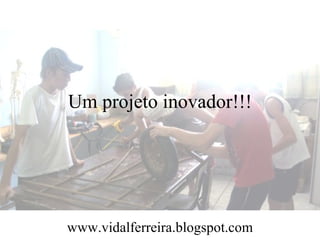 Um projeto inovador!!!




www.vidalferreira.blogspot.com
 