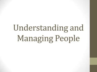 Understanding and
Managing People

 